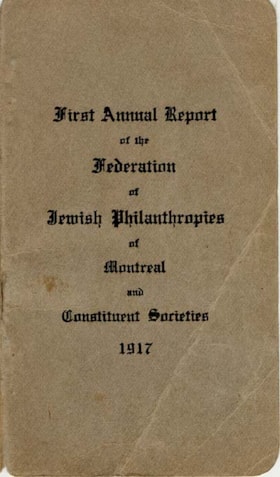 First Annual Report of the Federation of Jewish Philanthropies of Montreal and Constituent Societies 1917